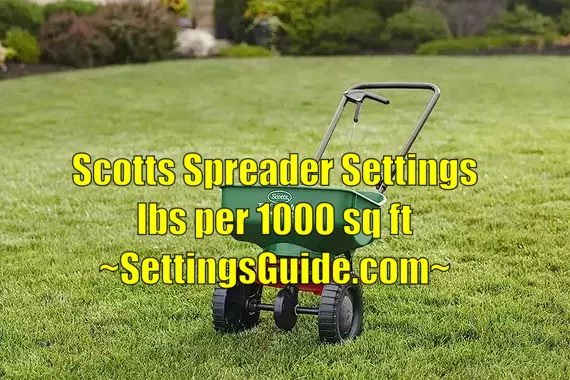 Scotts Spreader Settings lbs per 1000 sq ft